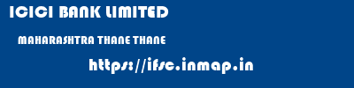 ICICI BANK LIMITED  MAHARASHTRA THANE THANE   ifsc code